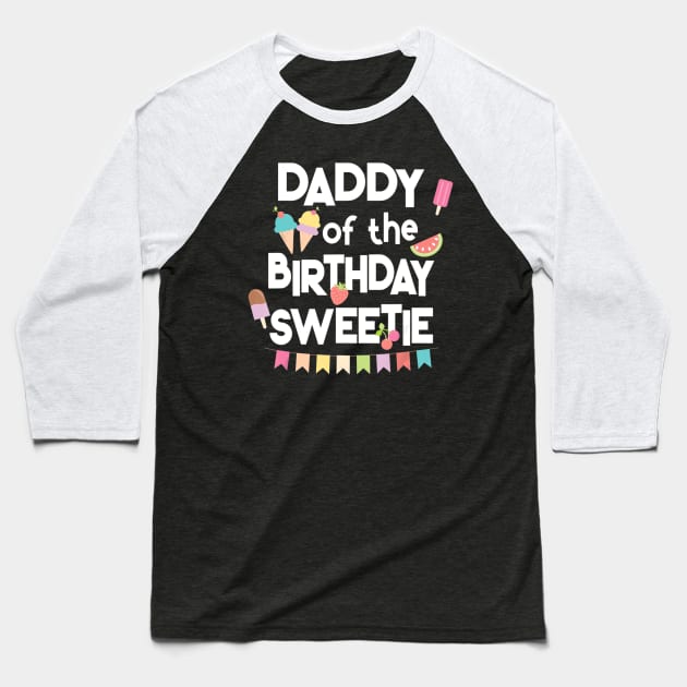 Mens Fun Ice Cream Treats Daddy of the Birthday Sweetie Baseball T-Shirt by LaurieAndrew